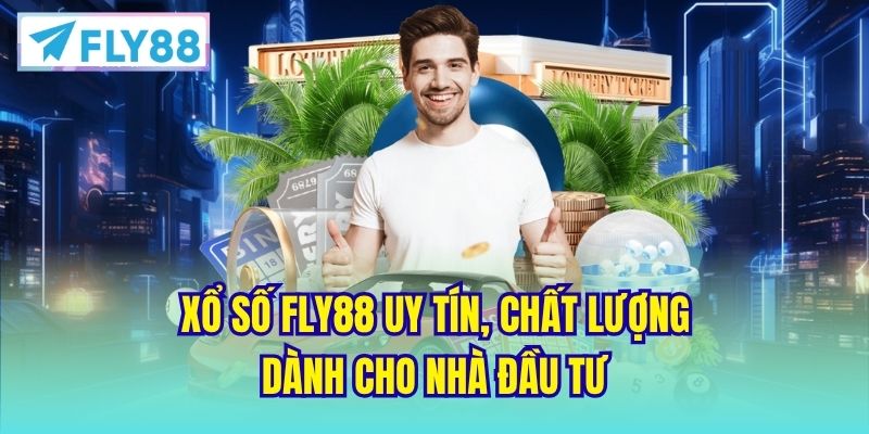 Xổ Số FLY88 uy tín, chất lượng dành cho nhà đầu tư